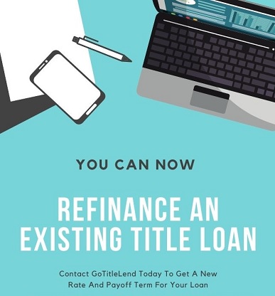 Contact GoTitleLend to refi your current loan